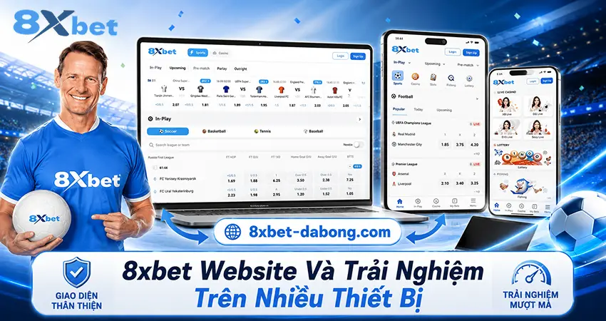 8xbet Website Và Trải Nghiệm Trên Nhiều Thiết Bị